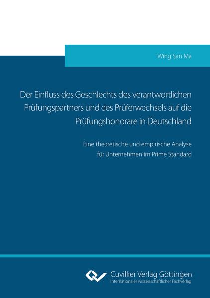 Der Einfluss des Geschlechts des verantwortlichen Prüfungspartners und des Prüferwechsels auf die Prüfungshonorare in Deutschland