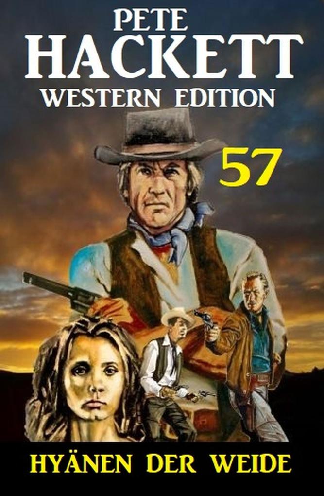 ‘Hyänen der Weide: Pete Hackett Western Edition 57