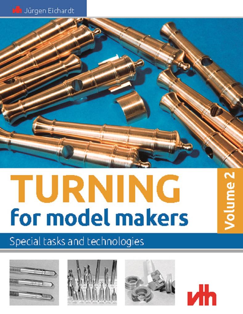 Turning for model makers: Volume 2: Special tasks and technologies