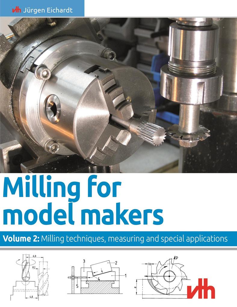 Milling for model makers: Volume 2: Milling techniques measuring and special applications