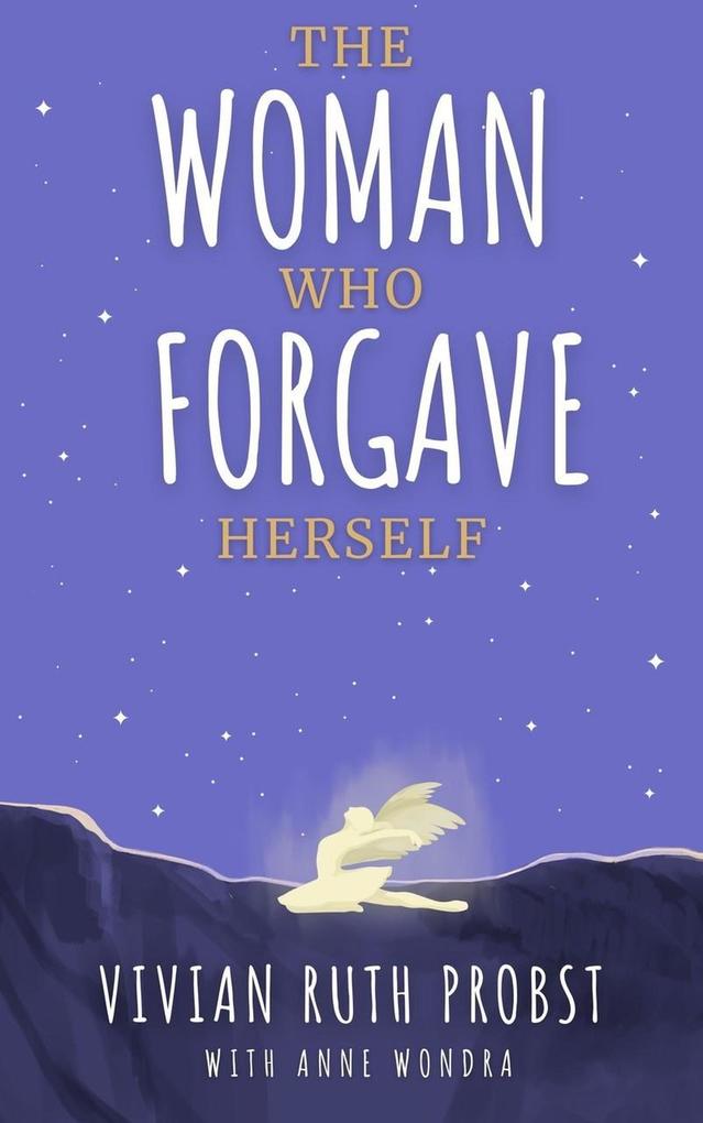 The Woman Who Forgave Herself (The Avery Victoria Spencer Fables #4)