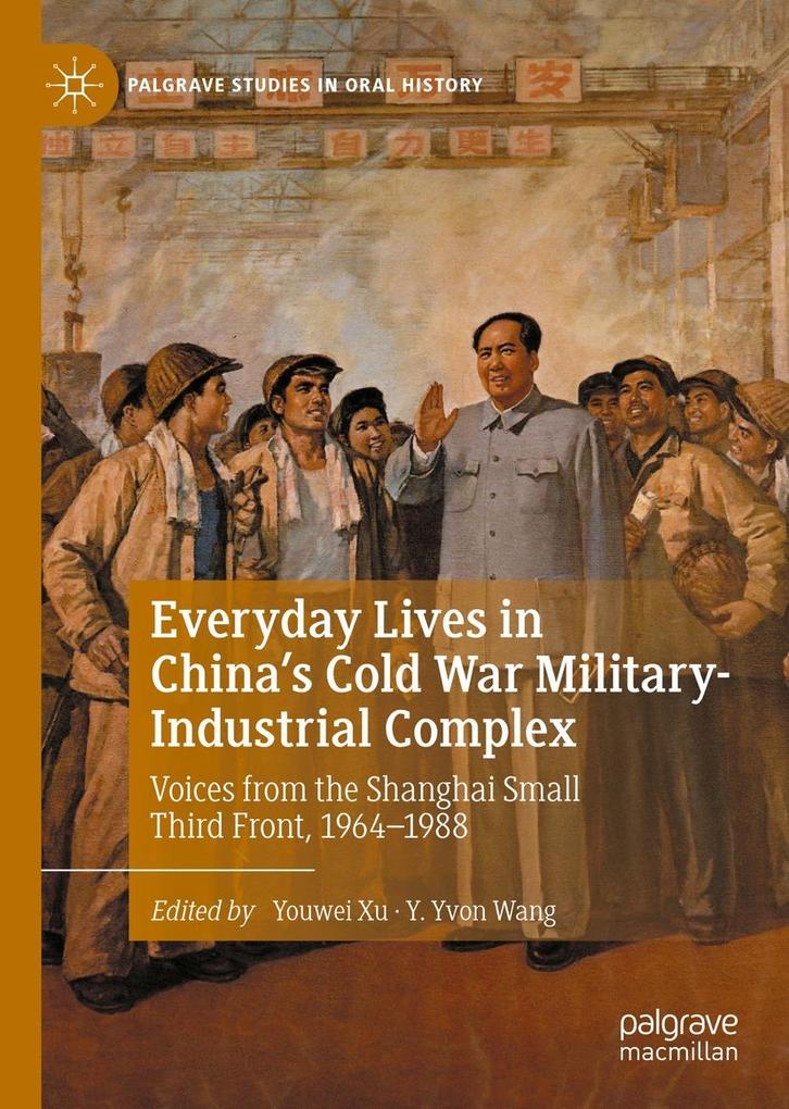 Everyday Lives in China‘s Cold War Military-Industrial Complex