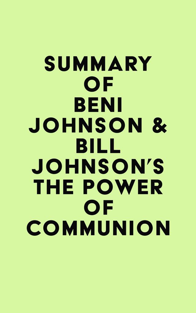 Summary of Beni Johnson & Bill Johnson‘s The Power of Communion