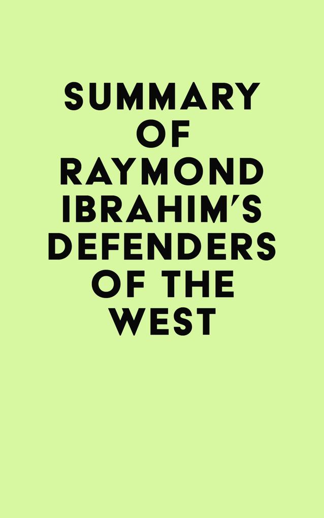 Summary of Raymond Ibrahim‘s Defenders of the West