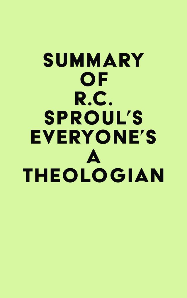 Summary of R.C. Sproul‘s Everyone‘s a Theologian