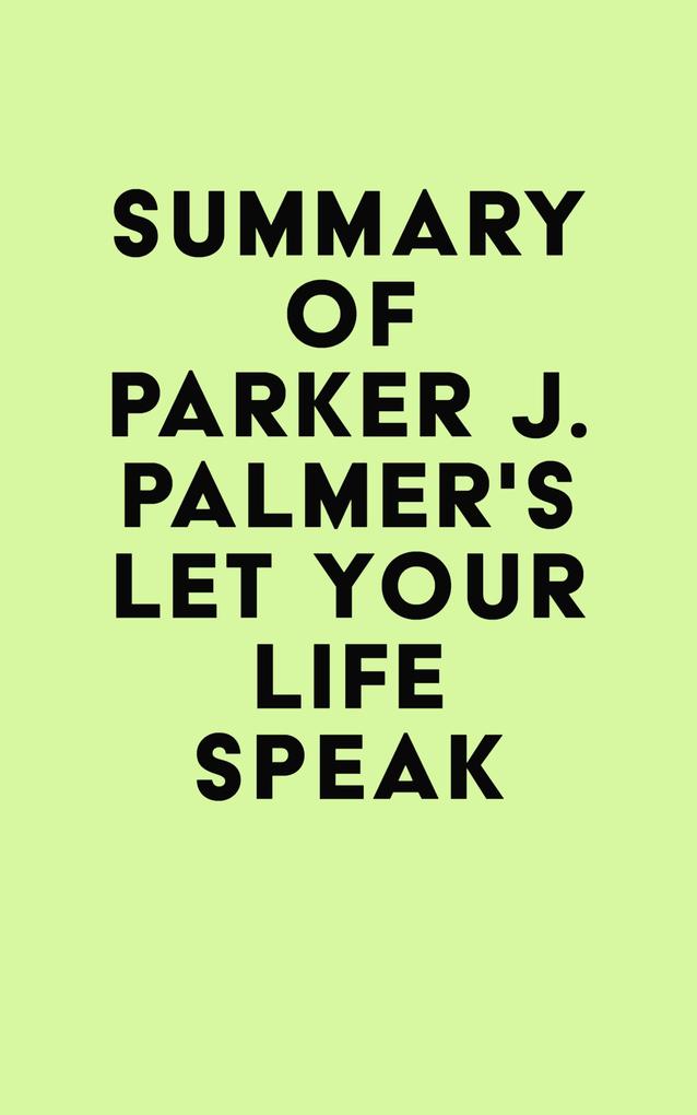 Summary of Parker J. Palmer‘s Let Your Life Speak
