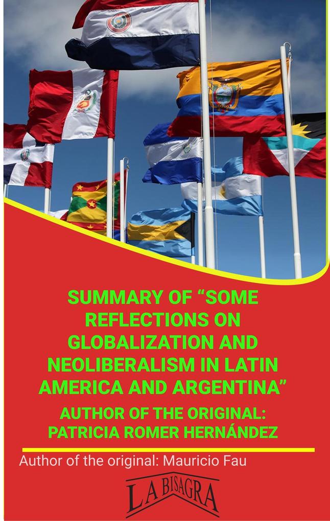 Summary Of Some Reflections On Globalization And Neoliberalism In Latin America And Argentina By Patricia Romer Hernández (UNIVERSITY SUMMARIES)