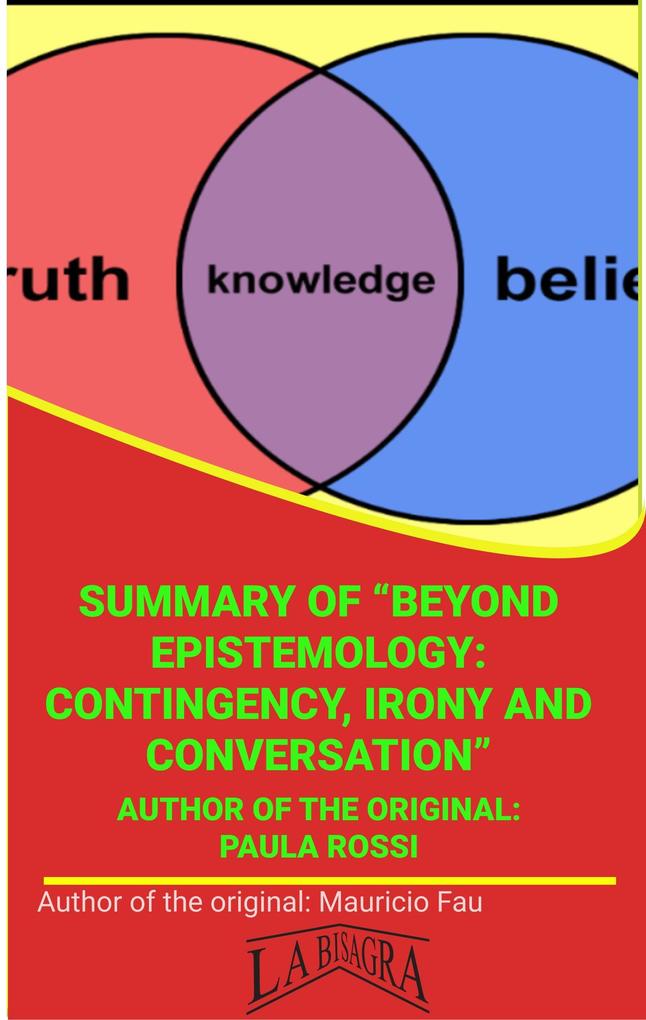 Summary Of Beyond Epistemology Contingency Irony And Conversation By Paula Rossi (UNIVERSITY SUMMARIES)