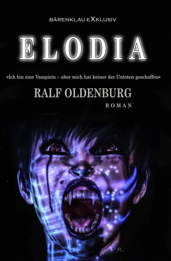 Elodia - Ich bin eine Vampirin aber keiner der Untoten hat mich erschaffen