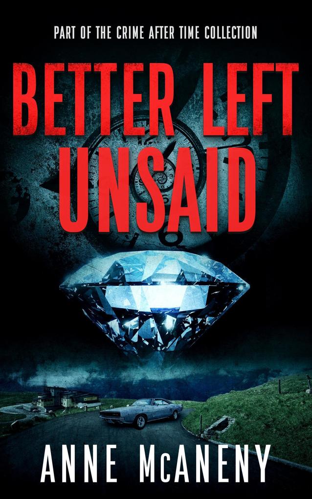 Better Left Unsaid (Crime After Time Collection)