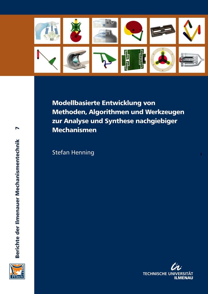 Modellbasierte Entwicklung von Methoden Algorithmen und Werkzeugen zur Analyse und Synthese nachgiebiger Mechanismen