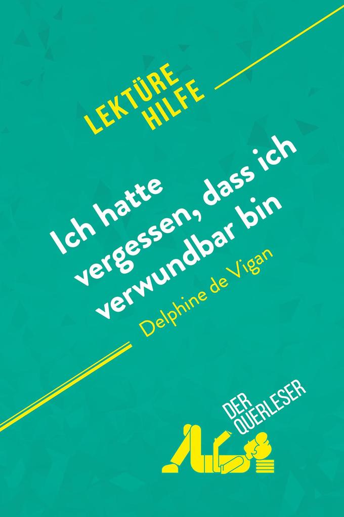 Ich hatte vergessen dass ich verwundbar bin von Delphine de Vigan (Lektürehilfe)