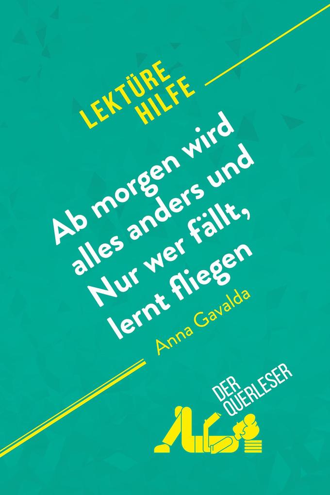 Ab morgen wird alles anders und Nur wer fällt lernt fliegen von Anna Gavalda (Lektürehilfe)
