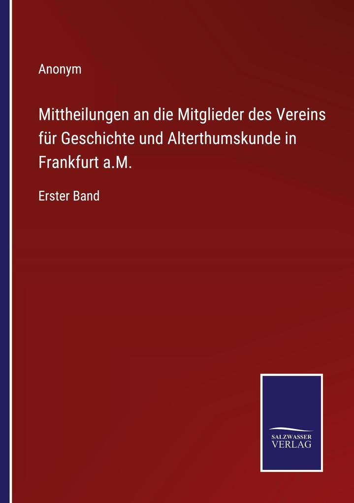 Mittheilungen an die Mitglieder des Vereins für Geschichte und Alterthumskunde in Frankfurt a.M.