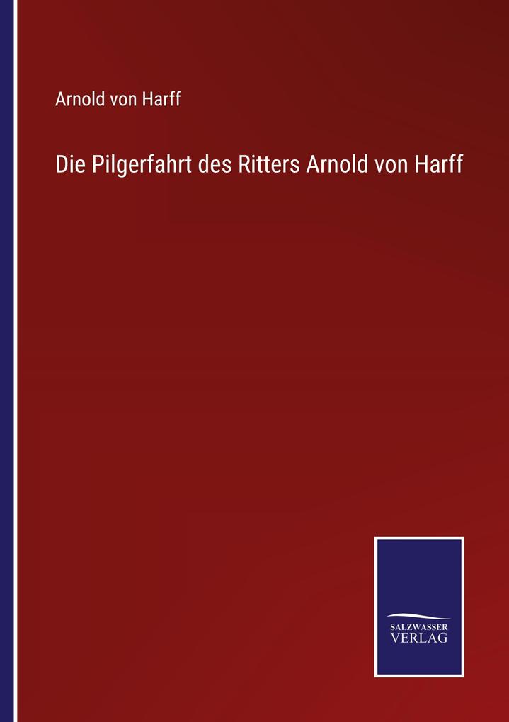 Die Pilgerfahrt des Ritters Arnold von Harff
