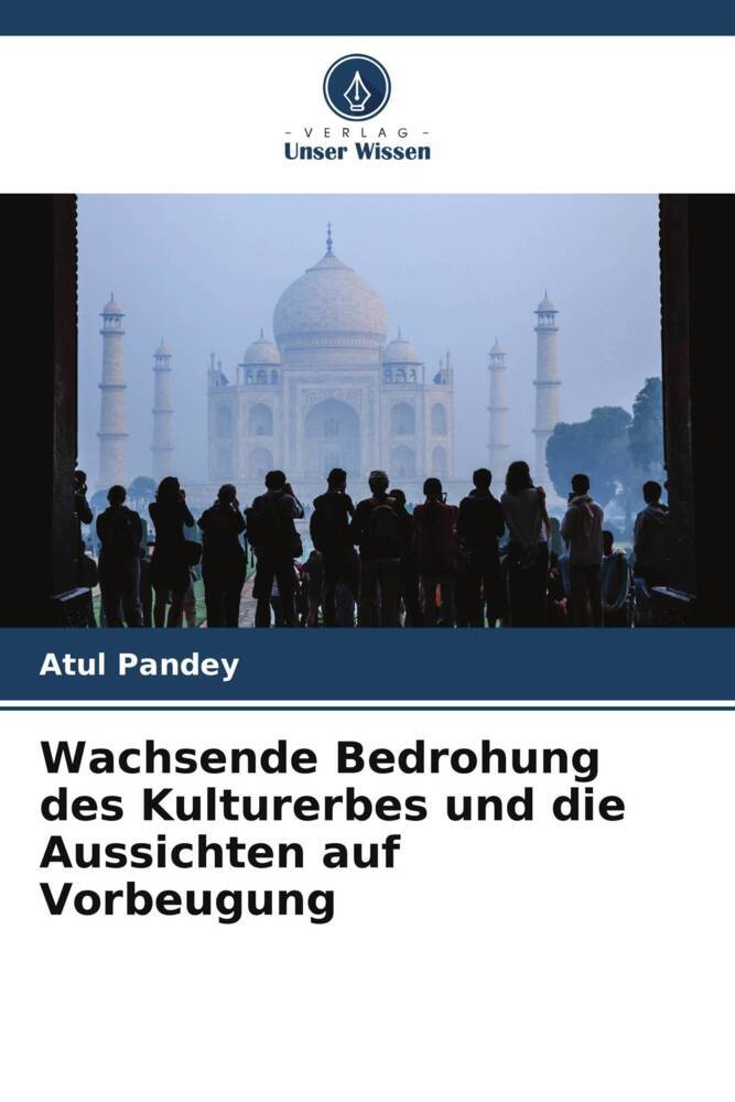 Wachsende Bedrohung des Kulturerbes und die Aussichten auf Vorbeugung