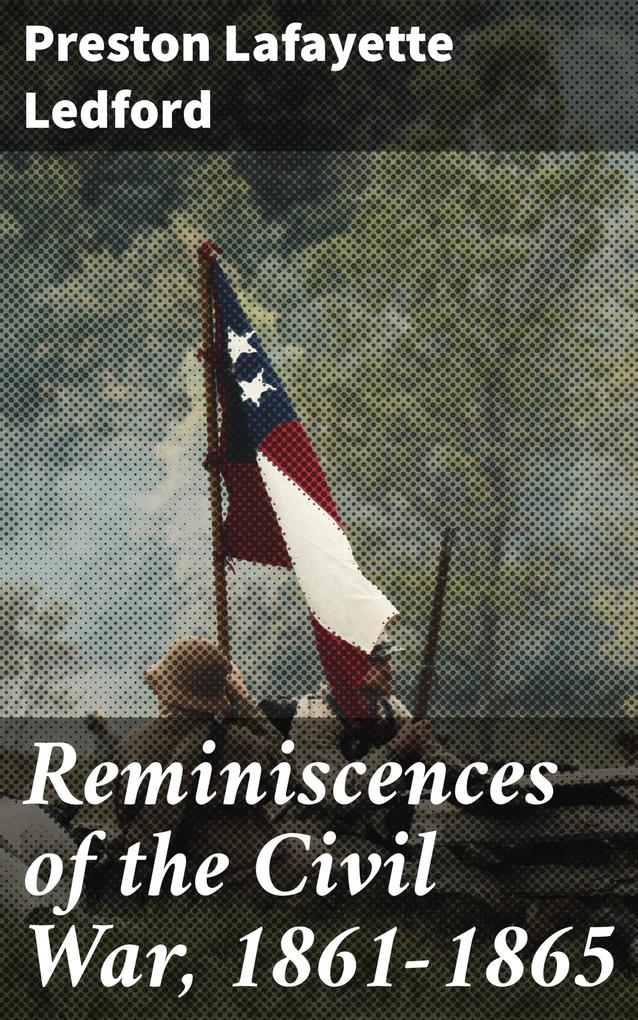 Reminiscences of the Civil War 1861-1865