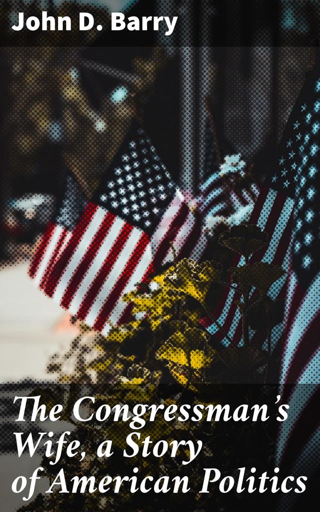The Congressman‘s Wife a Story of American Politics
