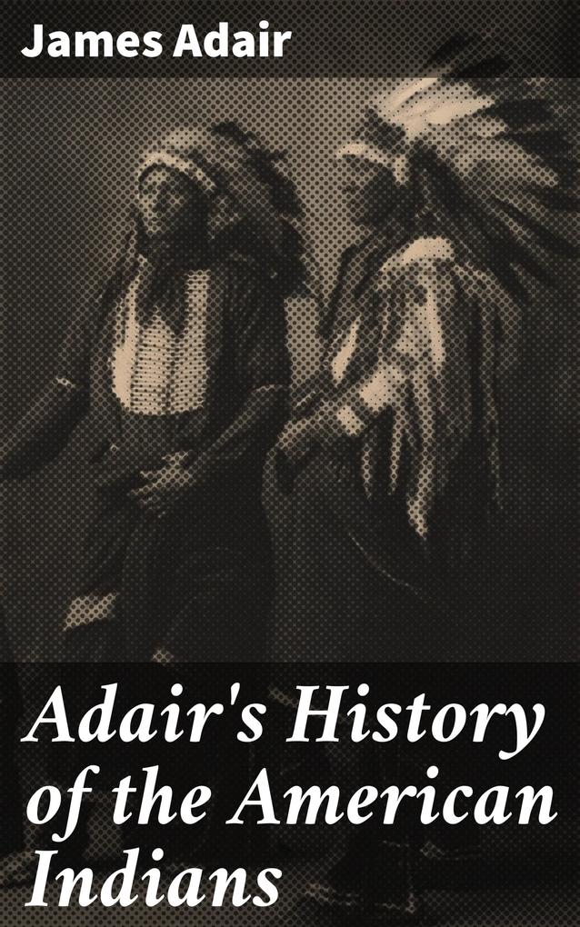 Adair‘s History of the American Indians