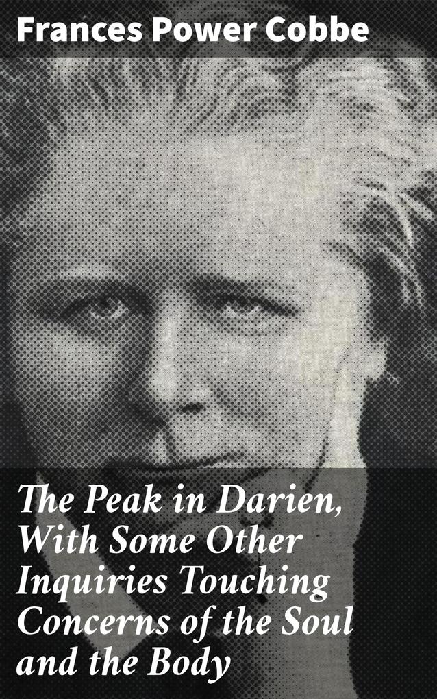 The Peak in Darien With Some Other Inquiries Touching Concerns of the Soul and the Body