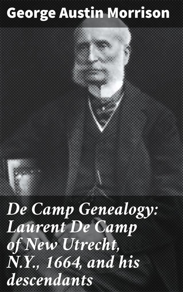 De Camp Genealogy: Laurent De Camp of New Utrecht N.Y. 1664 and his descendants
