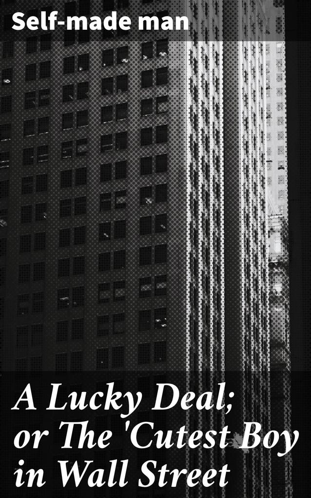 A Lucky Deal; or The ‘Cutest Boy in Wall Street