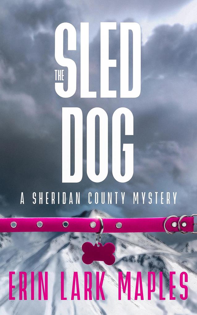 The Sled Dog (The Sheridan County Mysteries #2)