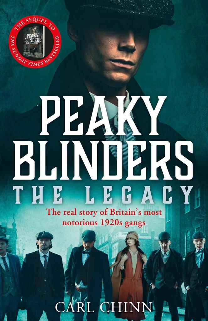 Peaky Blinders: The Legacy - The real story of Britain‘s most notorious 1920s gangs