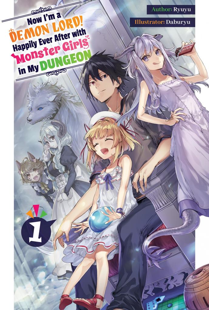 Now I‘m a Demon Lord! Happily Ever After with Monster Girls in My Dungeon: Volume 1