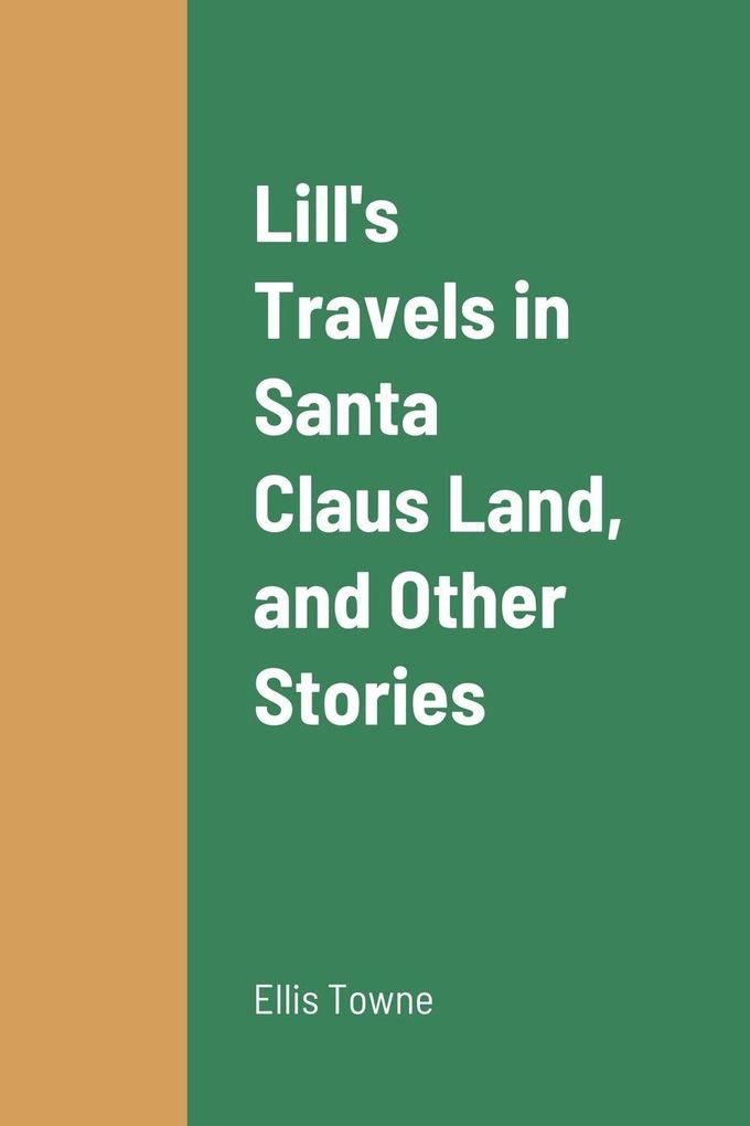 Lill's Travels in Santa Claus Land and Other Stories