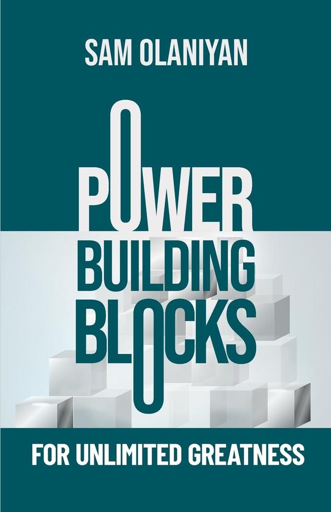 Power Building Blocks For Unlimited Greatness
