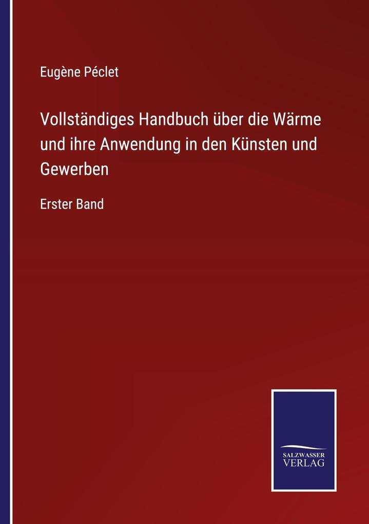 Vollständiges Handbuch über die Wärme und ihre Anwendung in den Künsten und Gewerben