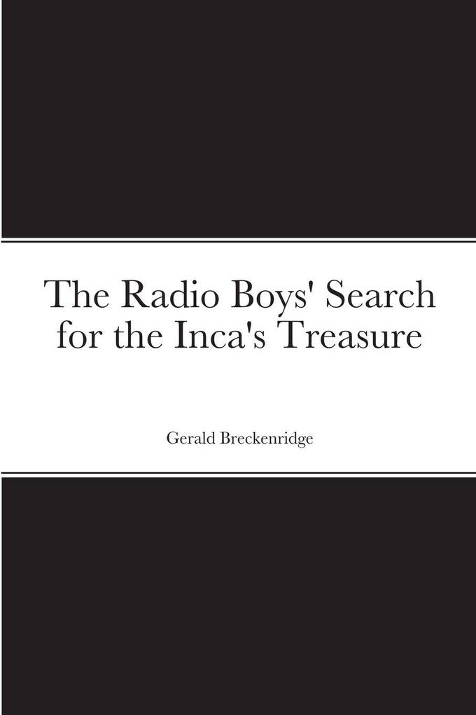 The Radio Boys' Search for the Inca's Treasure