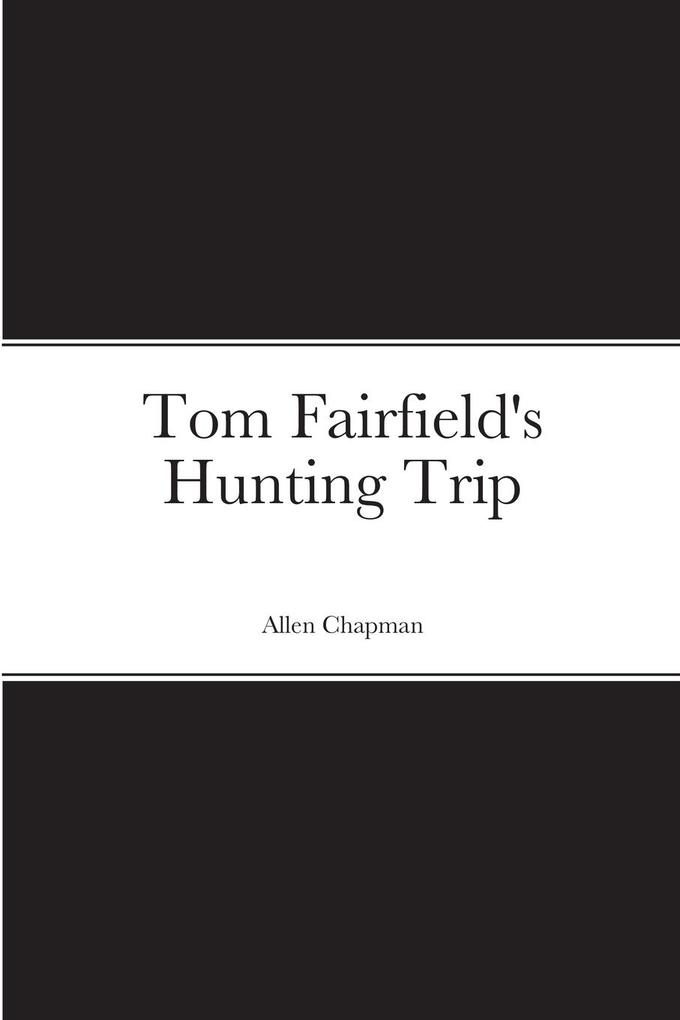 Tom Fairfield‘s Hunting Trip