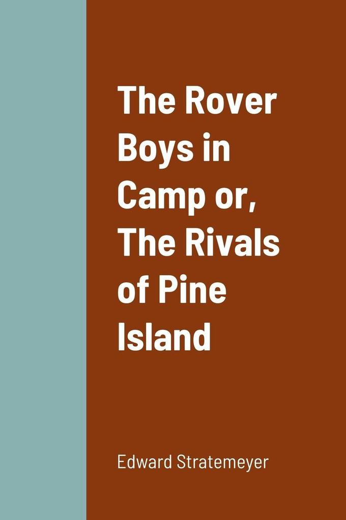 The Rover Boys in Camp or The Rivals of Pine Island
