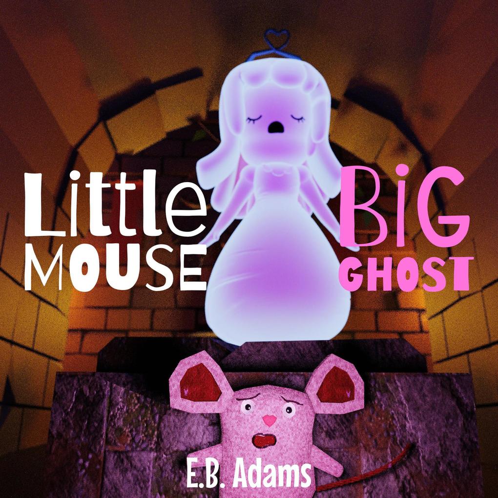 Little Mouse Big Ghost (Little Mouse Big Castle)