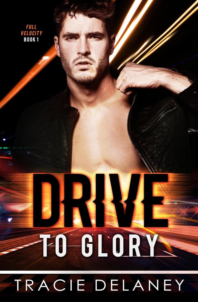 Drive To Glory (THE FULL VELOCITY SERIES #1)