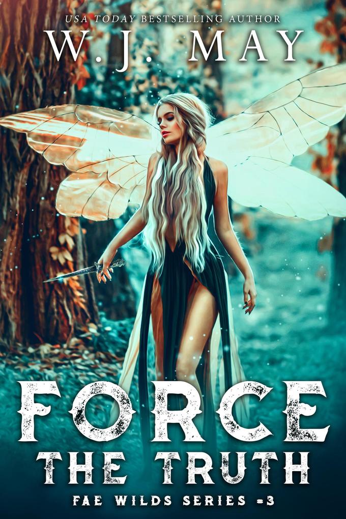 Force the Truth (Fae Wilds Series #3)