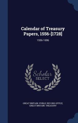 Calendar of Treasury Papers 1556-[1728]