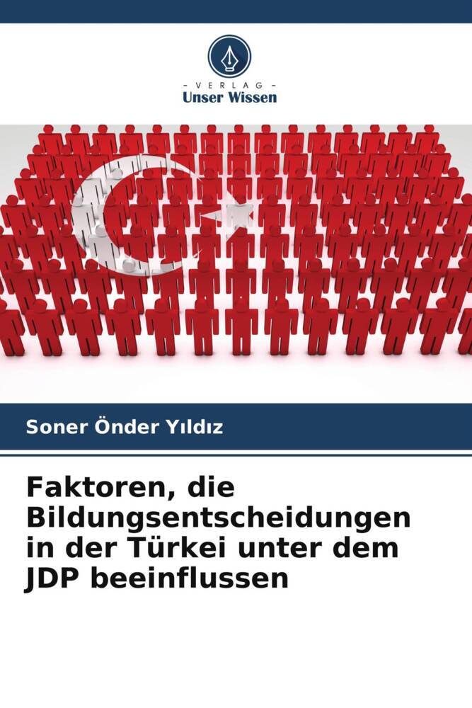 Faktoren die Bildungsentscheidungen in der Türkei unter dem JDP beeinflussen