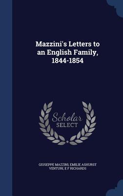 Mazzini‘s Letters to an English Family 1844-1854
