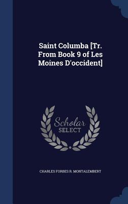 Saint Columba [Tr. From Book 9 of Les Moines D‘occident]
