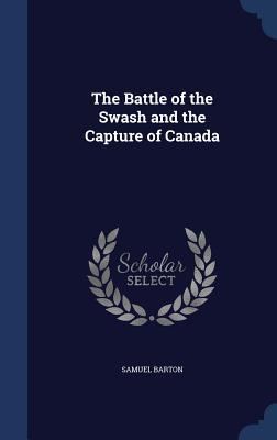 The Battle of the Swash and the Capture of Canada