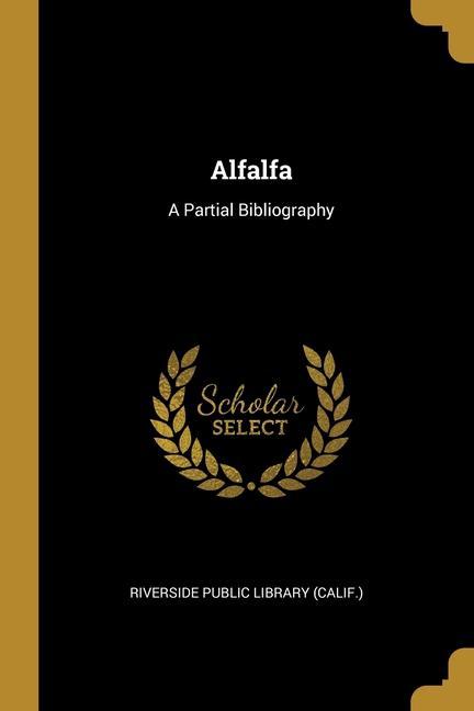 Alfalfa: A Partial Bibliography