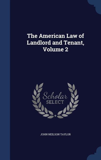 The American Law of Landlord and Tenant Volume 2