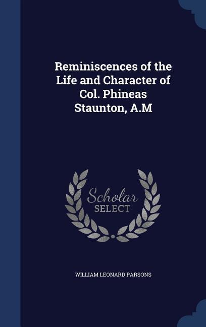 Reminiscences of the Life and Character of Col. Phineas Staunton A.M