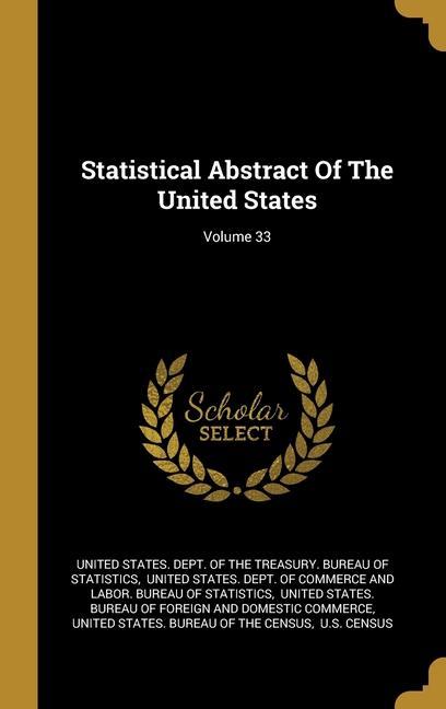 Statistical Abstract Of The United States; Volume 33