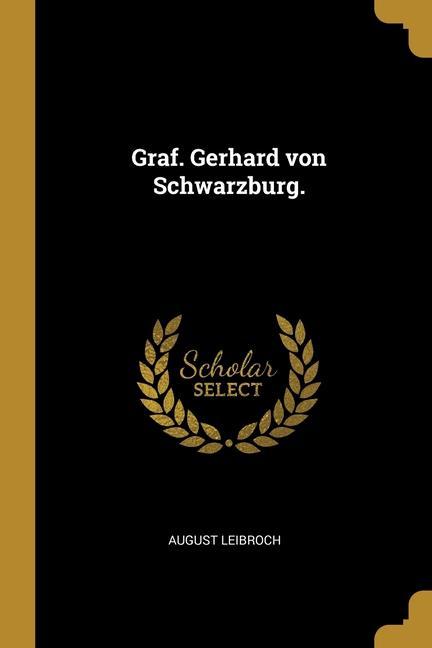 Graf. Gerhard von Schwarzburg.