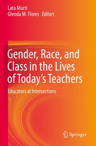 Gender Race and Class in the Lives of Today's Teachers