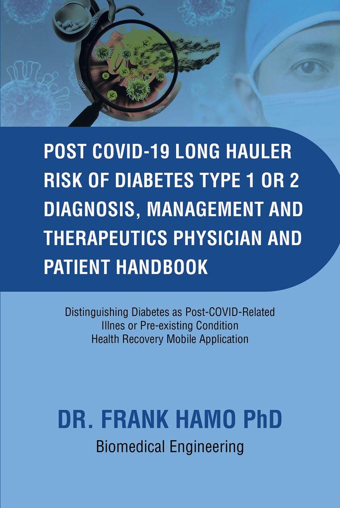 Post COVID 19 Long Hauler Risk of Diabetes Type One or Two Diagnosis Management & Therapeutics Physician and Patient Handbook